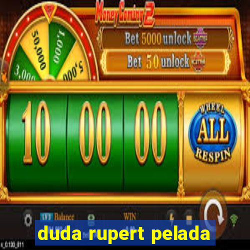 duda rupert pelada